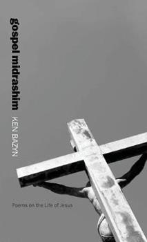 Libro in inglese Gospel Midrashim: Poems on the Life of Jesus  - Ken Bazyn