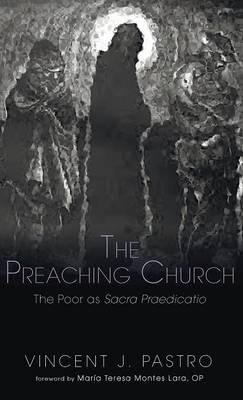 The Preaching Church: The Poor as Sacra Praedicatio - Vincent J Pastro - cover