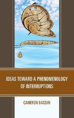Ideas toward a Phenomenology of Interruptions - Cameron Bassiri - cover