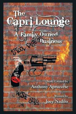 The Capri Lounge: A Family Owned Business - Anthony Apruzzese - cover