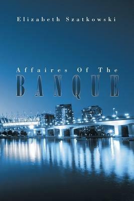 Affaires Of The Banque - Elizabeth Szatkowski - cover