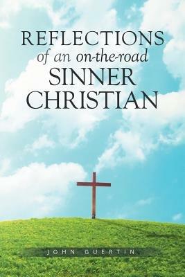 Reflections of an on-the-road Sinner/Christian - John Guertin - cover