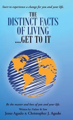The Distinct Facts of Living ... Get To It - Jesus Agudo,Christopher J Agudo - cover