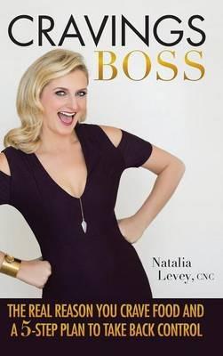 Cravings Boss: The REAL Reason You Crave Food and a 5-Step Plan to Take Back Control - Cnc Natalia Levey - cover