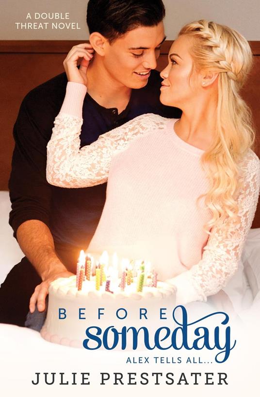 Before Someday- Alex Tells All - Julie Prestsater - ebook