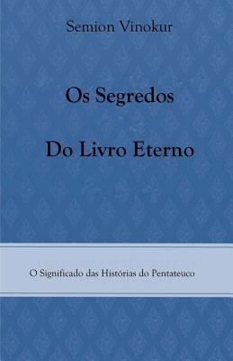 Os Segredos do Livro Eterno: O Significado das Histórias do Pentateuco - Semion Vinokur - cover