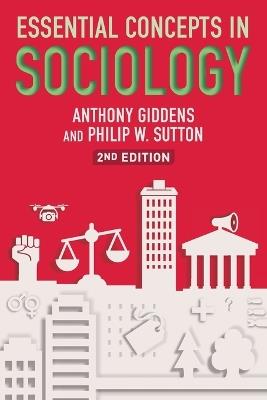 Essential Concepts in Sociology - Anthony Giddens,Philip W. Sutton - cover