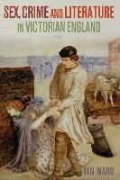 Sex, Crime and Literature in Victorian England - Ian Ward - cover