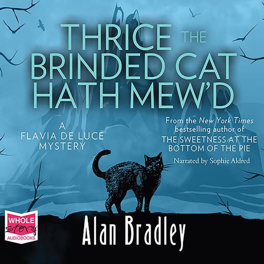 Thrice the Brinded Cat Hath Mew'd: Flavia de Luce, Book 8