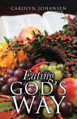 Eating God's Way - Carolyn Johansen - cover