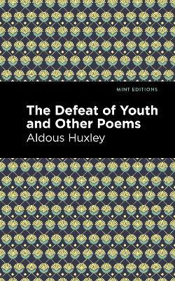The Defeat of Youth and Other Poems - Aldous Huxley - cover