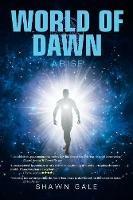 World of Dawn: Arise - Shawn Gale - cover