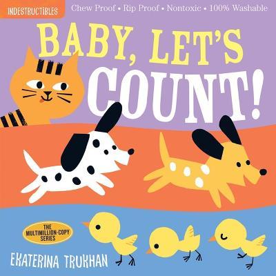 Indestructibles: Baby, Let's Count!: Chew Proof · Rip Proof · Nontoxic · 100% Washable (Book for Babies, Newborn Books, Safe to Chew) - Amy Pixton - cover