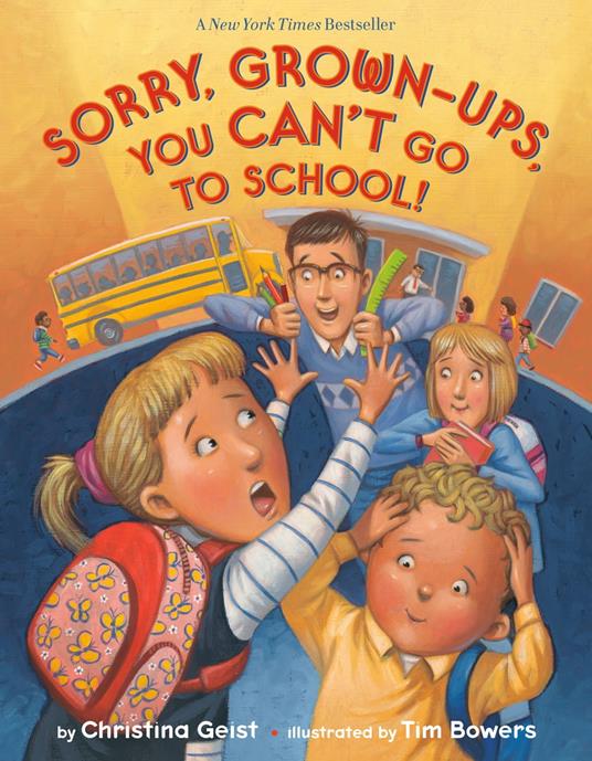 Sorry, Grown-Ups, You Can't Go to School! - Christina Geist,Tim Bowers - ebook