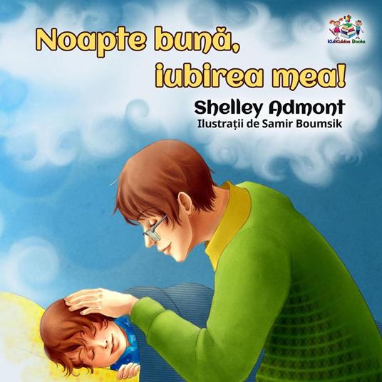Noapte buna, iubirea mea! (Goodnight, My Love - Romanian edition) - Shelley Admont,KidKiddos Books - ebook