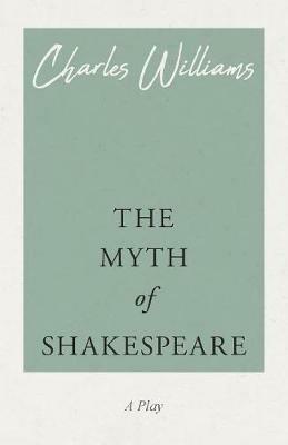The Myth of Shakespeare - Charles Williams - cover