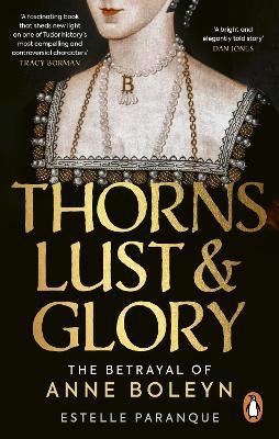 Thorns, Lust and Glory: The betrayal of Anne Boleyn - Estelle Paranque - cover
