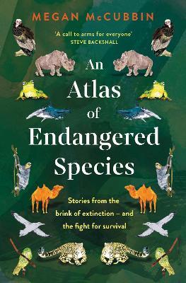 An Atlas of Endangered Species - Megan McCubbin - cover