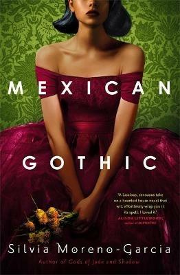 Mexican Gothic: The extraordinary international bestseller, 'a new classic of the genre' - Silvia Moreno-Garcia - cover