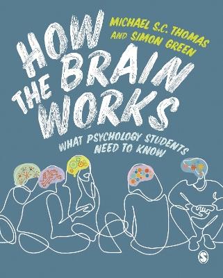 How the Brain Works: What Psychology Students Need to Know - Michael S. C. Thomas,Simon Green - cover