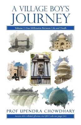 A Village Boy's Journey: Volume 2: One Millimetre Between Life and Death, but You Are of the Wrong Colour - Chowdhary - cover