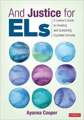 And Justice for ELs: A Leader′s Guide to Creating and Sustaining Equitable Schools - Ayanna C. Cooper - cover