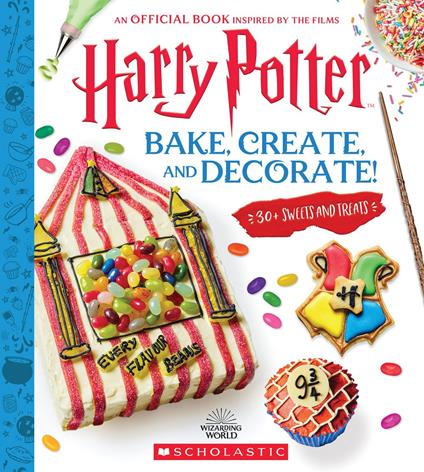 Harry Potter: Bake, Create, and Decorate (30+ Sweets and Treats Inspired by the Films) - Joanna Farrow - ebook