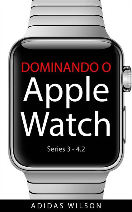 Dominando O Apple Watch