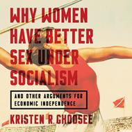 Why Women Have Better Sex Under Socialism