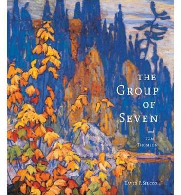 The Group of Seven and Tom Thomson - David P. Silcox - cover