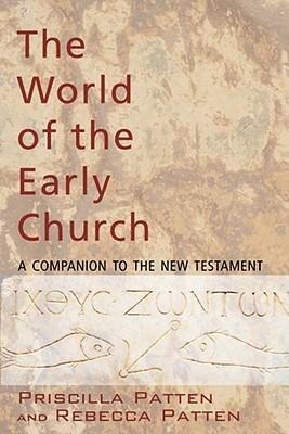 The World of the Early Church - Priscilla Patten,Rebecca Patten - cover