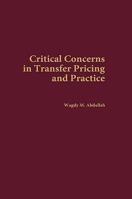 Critical Concerns in Transfer Pricing and Practice - Wagdy M. Abdallah - cover
