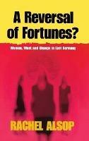 A Reversal of Fortunes?: Women, Work, and Change in East Germany - Rachel Alsop - cover