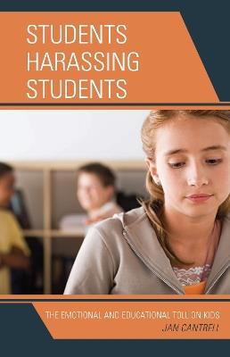 Students Harassing Students: The Emotional and Educational Toll on Kids - Janice Cantrell - cover