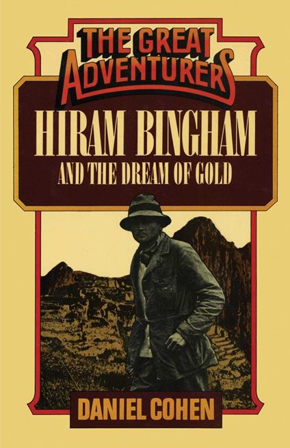 Hiram Bingham and the Dream of Gold - Daniel Cohen - ebook