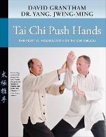 Tai Chi Push Hands: The Martial Foundation of Tai Chi Chuan - Dr. Jwing-Ming Yang,David W. Grantham - cover