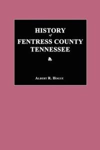 History of Fentress County, Tennessee - Albert R Hogue - cover