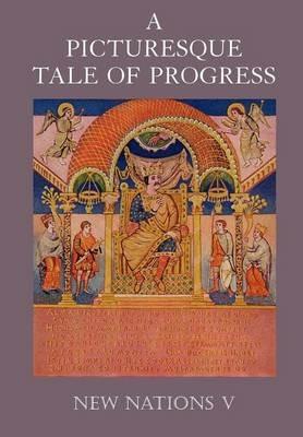 A Picturesque Tale of Progress: The Story of Humankind for Readers Young and Old: New Nations I - Olive Beaupré Miller,Harry Neal Baum - cover