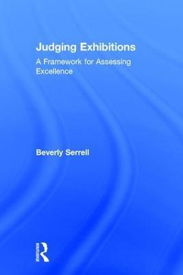 Judging Exhibitions: A Framework for Assessing Excellence - Beverly Serrell - cover