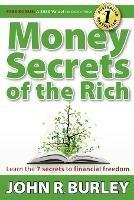 Money Secrets of the Rich: Learn the 7 Secrets to Financial Freedom - John Burley - cover