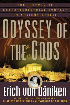 Odyssey of the Gods: The History of Extraterrestrial Contact in Ancient Greece - Erich von Däniken - cover