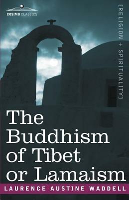 The Buddhism of Tibet or Lamaism - Laurence Austine Waddell - cover