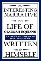 The Interesting Narrative of the Life of Olaudah Equiano: Written by Himself (an African American Heritage Book) - Olaudah Equiano,Gustavus Vassa - cover