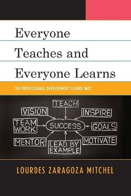 Everyone Teaches and Everyone Learns: The Professional Development School Way - Lourdes Z. Mitchel - cover