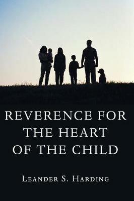 Reverence for the Heart of the Child - Leander S Harding - cover