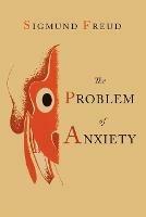 The Problem of Anxiety - Sigmund Freud,Henry Alden Bunker - cover