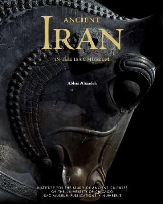 Ancient Iran in the ISAC Museum: From Prehistory to the Achaemenid Period - Abbas Alizadeh - cover