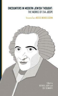 Encounters in Modern Jewish Thought: The Works of Eva Jospe (Volume Two: Moses Mendelssohn) - cover