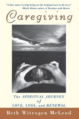 Caregiving: The Spiritual Journey of Love, Loss, and Renewal - Beth Witrogen McLeod - cover