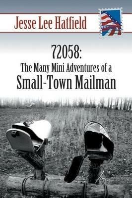 72058: The Many Mini Adventures of a Small-Town Mailman - Jesse Lee Hatfield - cover